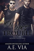 Here Comes Trouble – A.E. Via