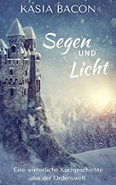 [Kurz gefasst] Segen und Licht - Kasia Bacon