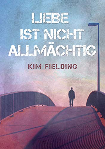 Liebe ist nicht allmächtig - Kim Fielding