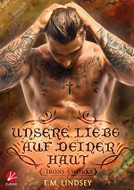 Unsere Liebe auf deiner Haut - E.M. Lindsey