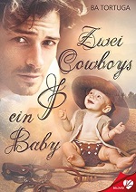 Zwei Cowboys und ein Baby - B.A. Tortuga