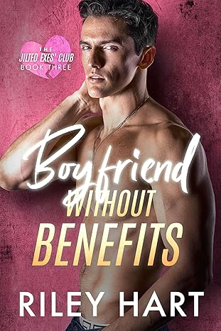 Boyfriend Without Benefits - Riley Hart